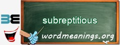 WordMeaning blackboard for subreptitious